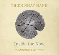 Inside the Now : Meditations on Time - Thich Nhat Hanh