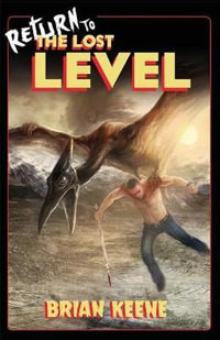 Return to the Lost Level : The Lost Level - Brian Keene