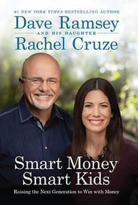 Smart Money Smart Kids : Raising the Next Generation to Win with Money - Dave Ramsey