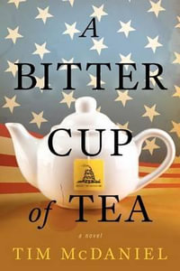 A Bitter Cup of Tea - Tim McDaniel