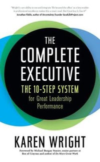 Complete Executive : The 10-Step System to Powering Up Peak Performance - Karen Wright