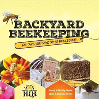 Backyard Beekeeping : We Take The Sting Out Of Beekeeping - Jason & Mindy Waite