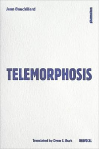 Telemorphosis : Univocal - Jean Baudrillard