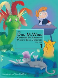 The Don M. Winn Cardboard Box Adventures Picture Book Collection Volume One - Don M Winn