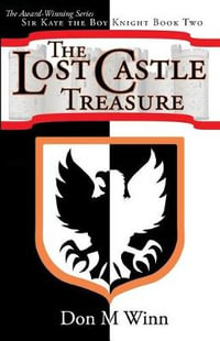 The Lost Castle Treasure : Sir Kaye the Boy Knight Book 2 - Don M. Winn