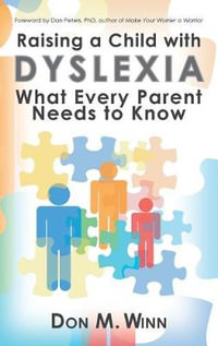 Raising a Child with Dyslexia : What Every Parent Needs to Know - Don M. Winn