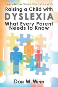 Raising a Child with Dyslexia : What Every Parent Needs to Know - Don M. Winn