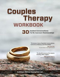 COUPLES THERAPY WORKBK : 30 Guided Conversations to Re-Connect Relationships - Kathleen Mates-Youngman