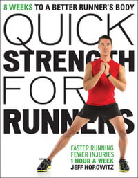 Quick Strength for Runners : 8 Weeks to a Better Runner's Body - Jeff Horowitz