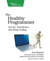 The Healthy Programmer : Pragmatic Programmers - Joe Kutner