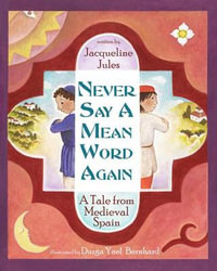 Never Say a Mean Word Again : A Tale from Medieval Spain - Jacqueline Jules