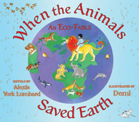 When the Animals Saved Earth : An Eco-Fable - Alexis York Lumbard