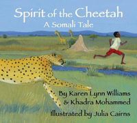 Spirit of the Cheetah : A Somali Tale - Karen Lynn Williams