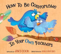 How to Be Comfortable in Your Own Feathers - Julia Cook