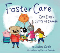 Foster Care : One Dog's Story of Change - Julia Cook