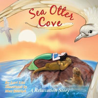 Sea Otter Cove : introducing diaphragmatic breathing to calm down, lower anxiety, control emotions, and promote a peaceful sleep - Lori Lite