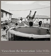 Views from the Reservation : An Updated Edition - John Willis