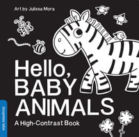 Hello, Baby Animals : A High-Contrast Book - Julissa Mora