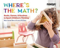 Where's the Math? : Books, Games, and Routines to Spark Children's Thinking - Mary Hynes-Berry