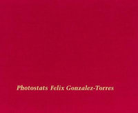 Felix Gonzalez-Torres : Photostats - Felix Gonzalez-Torres