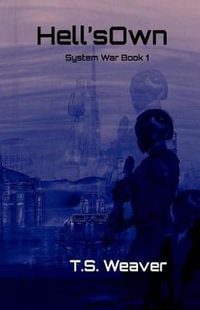 Hell's Own : System Wars: Frontier Wars Book 1 - T. S. Weaver