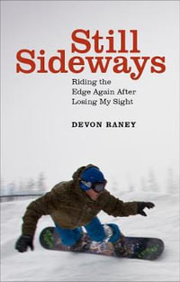 Still Sideways : Riding the Edge Again after Losing My Sight - Devon Raney