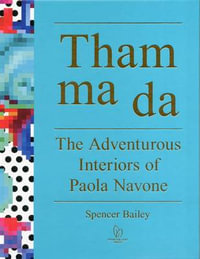 Tham Ma Da : Adventurous Interiors of Paola Navone - Spencer Bailey