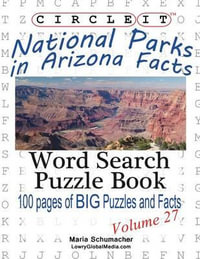 Circle It, National Parks in Arizona Facts, Word Search, Puzzle Book - Lowry Global Media LLC