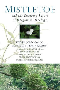 Mistletoe and the Emerging Future of Integrative Oncology - Dr. Nasha Winters