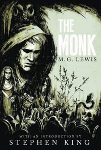 The Monk : A Romance (Gothic Classics) - M. G. Lewis