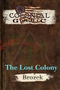 Colonial Gothic : The Lost Colony - Jennifer Brozek