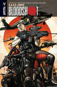 Bloodshot Volume 4 : H.A.R.D. Corps - Christos Gage