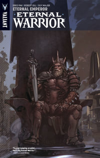 Eternal Warrior Volume 2 : Eternal Emperor - Greg Pak