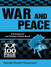 War and Peace : 100 Page Summaries - Nicole Rivett Howeson