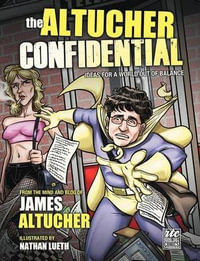 The Altucher Confidential : Ideas for a World Out of Balance - James Altucher