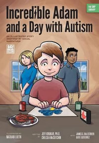 Incredible Adam and a Day with Autism : An Illustrated Story Inspired by Social Narratives (The ORP Library) - Jeff Krukar