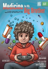 Medicine for My Big Brother : A Comic Book About Autism, Medication, and Brotherly Love - Nathan Lueth