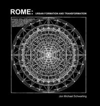 Rome : Urban Formation and Transformation - Jon Michael Schwarting