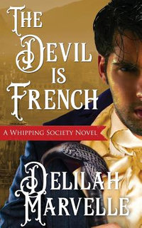 The Devil Is French : Whipping Society - Delilah Marvelle