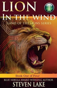 Lion in the Wind : Land of the Lions - Steven Lake