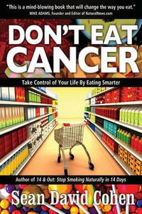 Don't Eat Cancer : Modern Day Cancer Prevention - Sean David Cohen