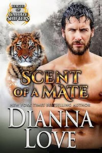 Scent Of A Mate : League of Gallize Shifters book 4 - Dianna Love