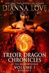 Treoir Dragon Chronicles of the Belador World : Volume I, Books 1-3 - Dianna Love