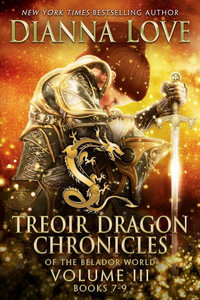 Treoir Dragon Chronicles of the Belador World(TM) : Volume III, Books 7-9 - Dianna Love