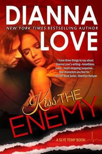 Kiss The Enemy : Slye Temp Book 3 - Dianna Love