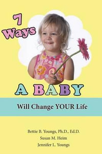 7 Ways a Baby Will Change Your Life - Jennifer L. Youngs