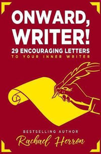 Onward, Writer! : 29 Encouraging Letters to Your Inner Writer - Rachael Herron