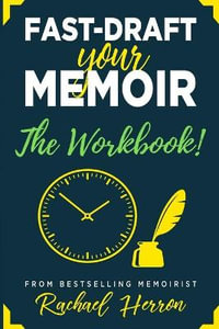 Fast-Draft Your Memoir : The Workbook - Rachael Herron