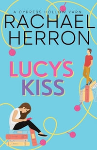 Lucy's Kiss : A Small Town Spicy Romcom - Rachael Herron