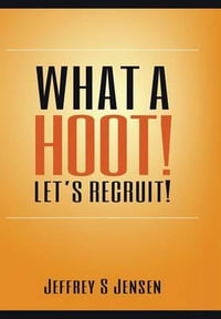 What A Hoot! Let's Recruit! - Jeffrey S Jensen